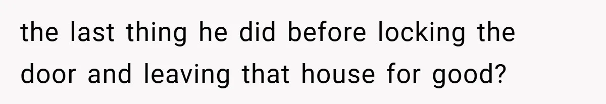 Neighbor Hated Their Light, Their Dog, Their Trash Can—So The Husband Left Him One Last Surprise the last thing he did before locking the door and leaving that house for good?