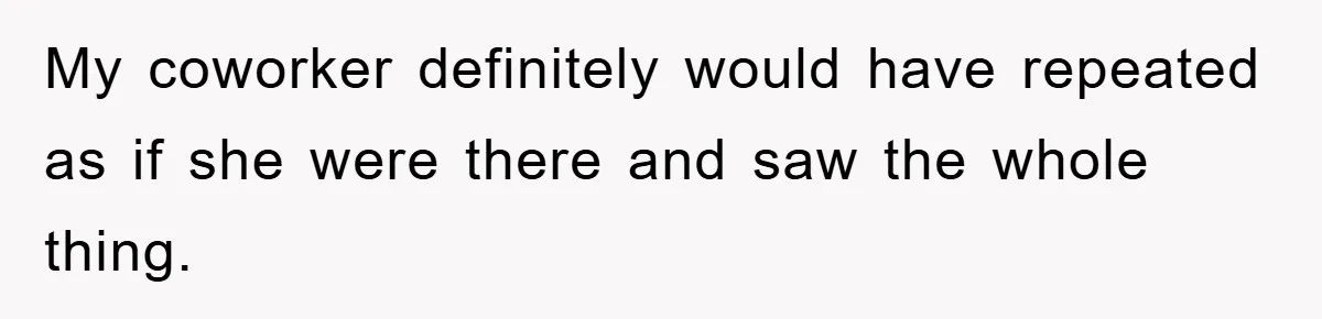 Mom Couldn’t Stop Asking Personal Questions, So Her Daughter Fought Back With Creative Lies My coworker definitely would have repeated as if she were there and saw the whole thing.