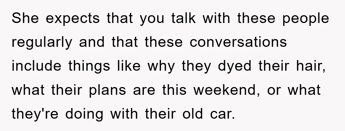 Mom Couldn’t Stop Asking Personal Questions, So Her Daughter Fought Back With Creative Lies She expects that you talk with these people regularly and that these conversations include things like why they dyed their hair, what their plans are this weekend, or what they're...