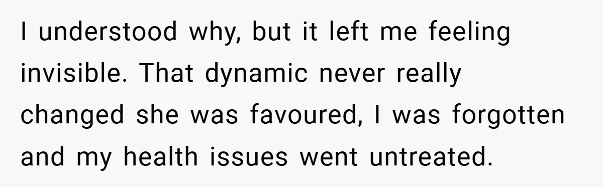 He Watched His Parents Favor His Sister for Years - Now He’s Refusing to Let Them Do It to His Daughter I understood why, but it left me feeling invisible. That dynamic never really changed she was favoured, I was forgotten and my health issues went untreated.