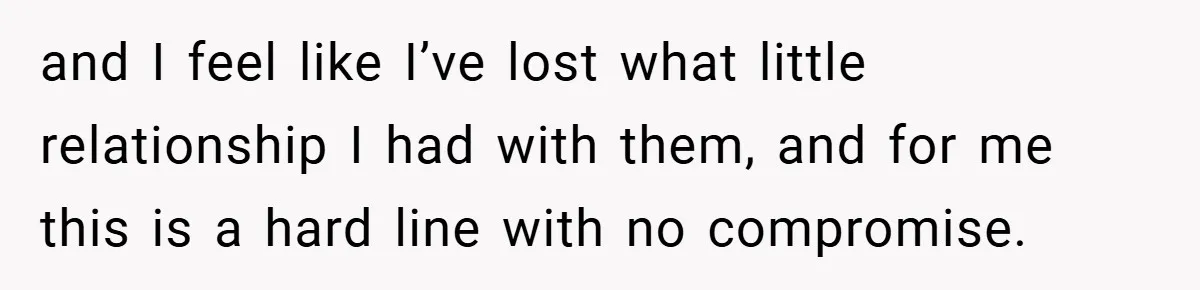 He Watched His Parents Favor His Sister for Years - Now He’s Refusing to Let Them Do It to His Daughter and I feel like I’ve lost what little relationship I had with them, and for me this is a hard line with no compromise.