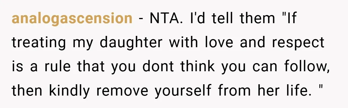 He Watched His Parents Favor His Sister for Years - Now He’s Refusing to Let Them Do It to His Daughter analogascension − NTA. I'd tell them "If treating my daughter with love and respect is a rule that you dont think you can follow, then kindly remove yourself from her...