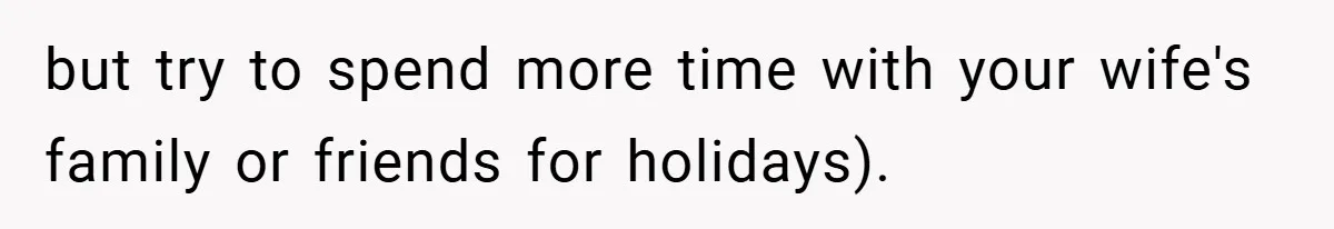 He Watched His Parents Favor His Sister for Years - Now He’s Refusing to Let Them Do It to His Daughter but try to spend more time with your wife's family or friends for holidays).