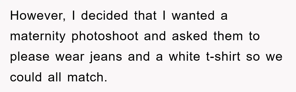 However, I decided that I wanted a maternity photoshoot and asked them to please wear jeans and a white t-shirt so we could all match.