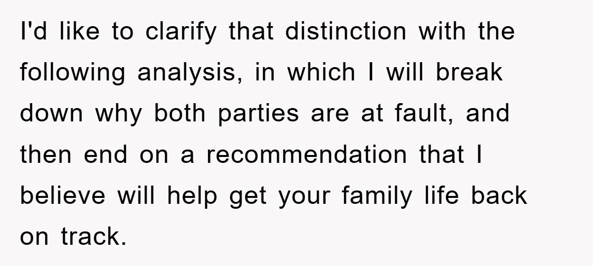 I'd like to clarify that distinction with the following analysis, in which I will break down why both parties are at fault, and then end on a recommendation that I...