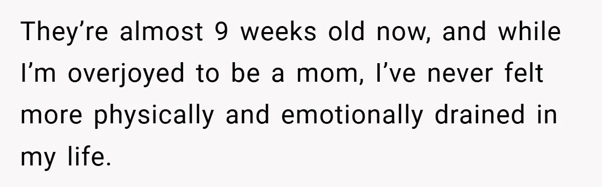 He Laughed While She Cried with Their Newborns - So She Took a Swing at His Golf Clubs They’re almost 9 weeks old now, and while I’m overjoyed to be a mom, I’ve never felt more physically and emotionally drained in my life.