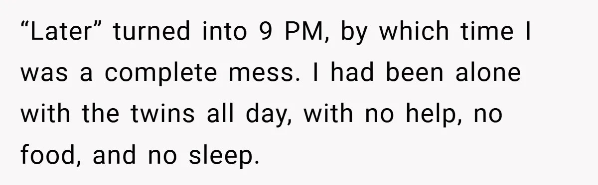 He Laughed While She Cried with Their Newborns - So She Took a Swing at His Golf Clubs “Later” turned into 9 PM, by which time I was a complete mess. I had been alone with the twins all day, with no help, no food, and no sleep.