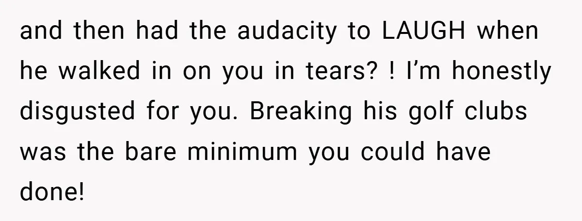 He Laughed While She Cried with Their Newborns - So She Took a Swing at His Golf Clubs and then had the audacity to LAUGH when he walked in on you in tears? ! I’m honestly disgusted for you. Breaking his golf clubs was the bare minimum you...