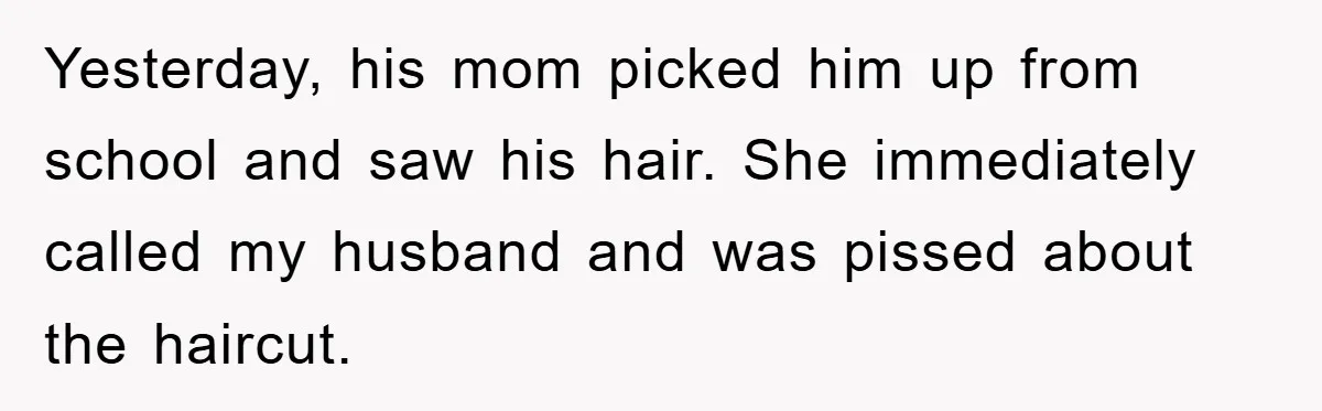 Stepmom Cuts Her Stepson’s Hair At His Request, But His Mother Sees It As An Act Of Defiance Yesterday, his mom picked him up from school and saw his hair. She immediately called my husband and was pissed about the haircut.