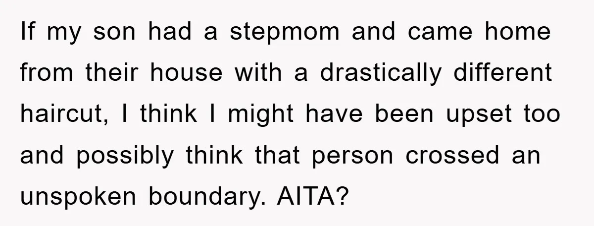 Stepmom Cuts Her Stepson’s Hair At His Request, But His Mother Sees It As An Act Of Defiance If my son had a stepmom and came home from their house with a drastically different haircut, I think I might have been upset too and possibly think that person...