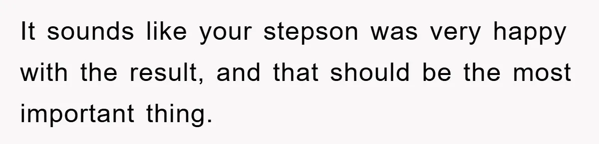 Stepmom Cuts Her Stepson’s Hair At His Request, But His Mother Sees It As An Act Of Defiance It sounds like your stepson was very happy with the result, and that should be the most important thing.