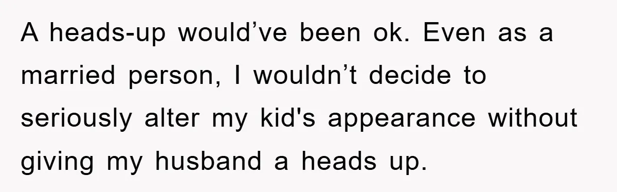 Stepmom Cuts Her Stepson’s Hair At His Request, But His Mother Sees It As An Act Of Defiance A heads-up would’ve been ok. Even as a married person, I wouldn’t decide to seriously alter my kid's appearance without giving my husband a heads up.