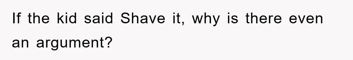 Stepmom Cuts Her Stepson’s Hair At His Request, But His Mother Sees It As An Act Of Defiance If the kid said Shave it, why is there even an argument?