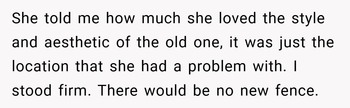 She told me how much she loved the style and aesthetic of the old one, it was just the location that she had a problem with. I stood firm. There...