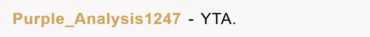 Purple_Analysis1247 − YTA.