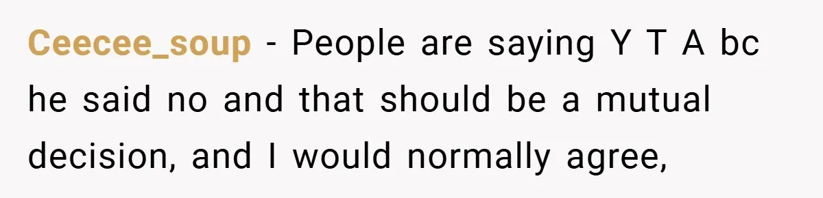 Ceecee_soup − People are saying Y T A bc he said no and that should be a mutual decision, and I would normally agree,