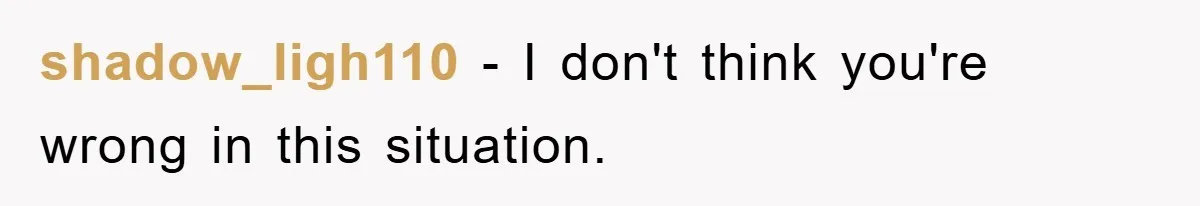 shadow_ligh110 − I don't think you're wrong in this situation.