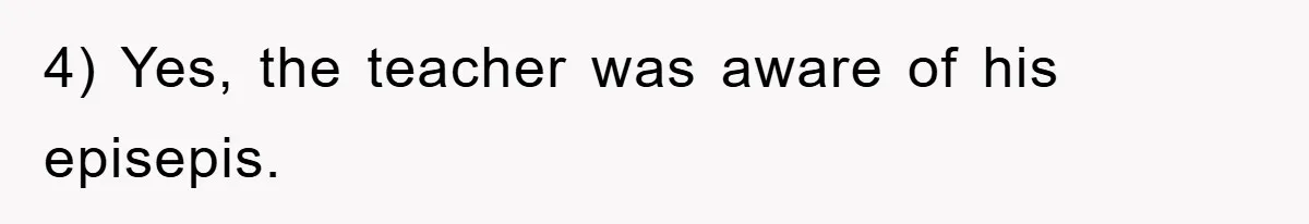 4) Yes, the teacher was aware of his episepis.