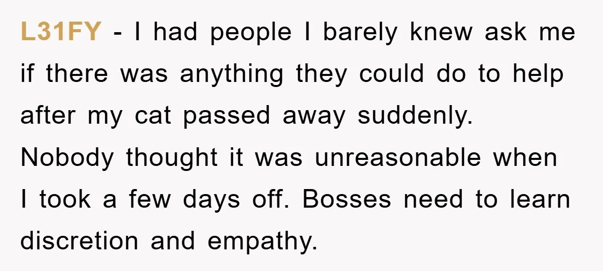 L31FY − I had people I barely knew ask me if there was anything they could do to help after my cat passed away suddenly. Nobody thought it was unreasonable...