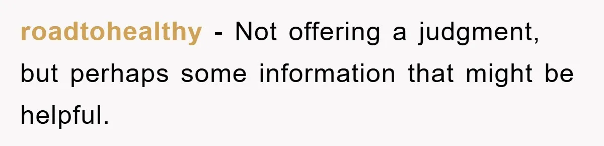 roadtohealthy − Not offering a judgment, but perhaps some information that might be helpful.