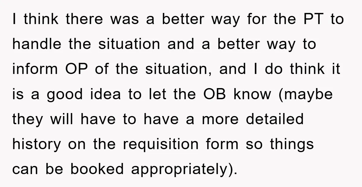 I think there was a better way for the PT to handle the situation and a better way to inform OP of the situation, and I do think it is...