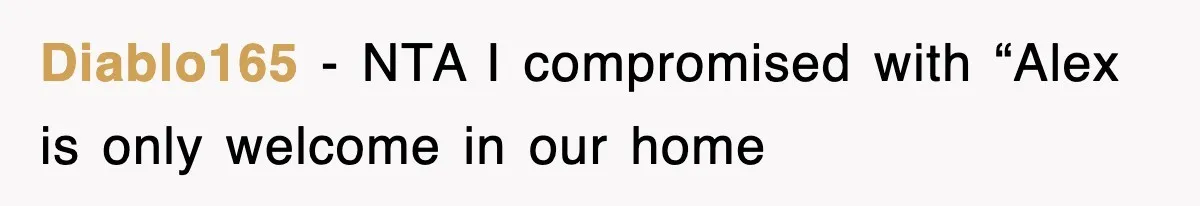 Diablo165 − NTA I compromised with “Alex is only welcome in our home