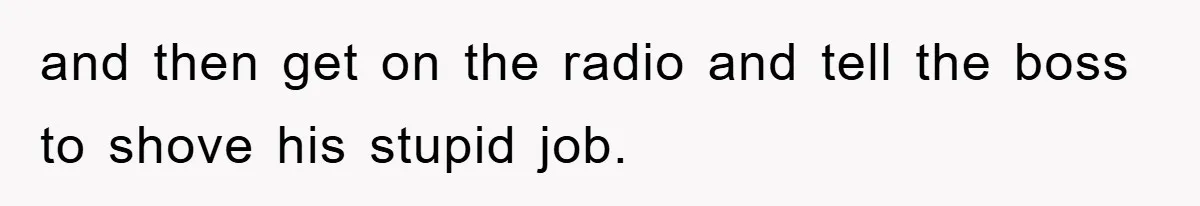 Boss Enforces Absurd Rule For Wheelchair Patient, Driver Claps Back By Ditching Job Temporarily and then get on the radio and tell the boss to shove his stupid job.