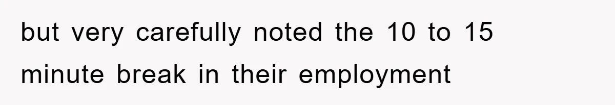 Boss Enforces Absurd Rule For Wheelchair Patient, Driver Claps Back By Ditching Job Temporarily but very carefully noted the 10 to 15 minute break in their employment
