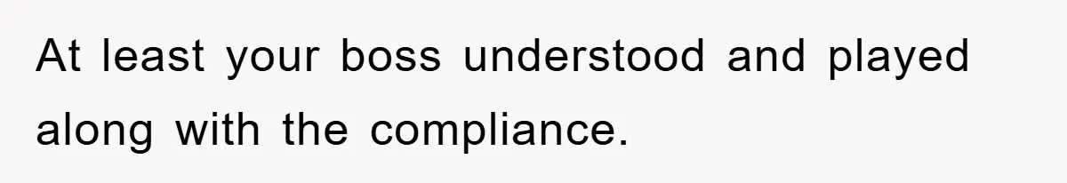 Boss Enforces Absurd Rule For Wheelchair Patient, Driver Claps Back By Ditching Job Temporarily At least your boss understood and played along with the compliance.