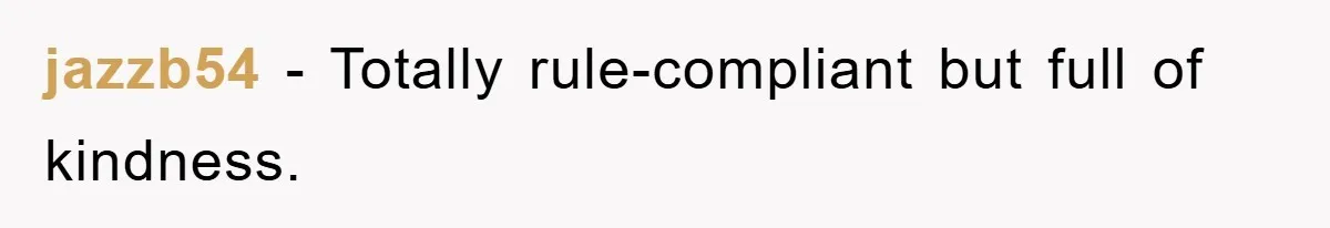 Boss Enforces Absurd Rule For Wheelchair Patient, Driver Claps Back By Ditching Job Temporarily jazzb54 − Totally rule-compliant but full of kindness.
