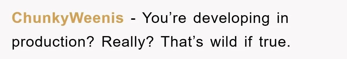 Manager Insists On 404 Alerts, Regrets It After 4,000 Emails ChunkyWeenis − You’re developing in production? Really? That’s wild if true.