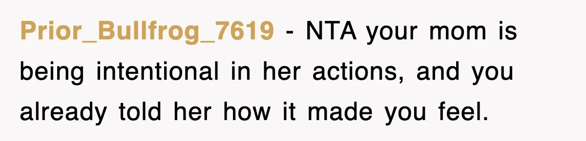 Mom Keeps ‘Fixing’ Daughter’s Desserts, So The Pastry Chef Finally Loses It At Dinner Prior_Bullfrog_7619 − NTA your mom is being intentional in her actions, and you already told her how it made you feel.
