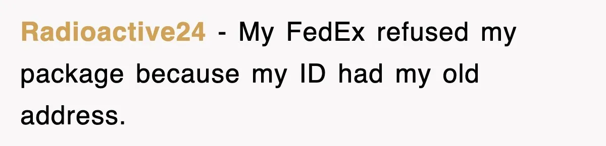 Radioactive24 − My FedEx refused my package because my ID had my old address.