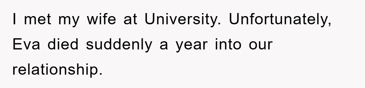 Dad-to-Be Shuts Down Wife’s Dream Baby Name, Fearing It Will Ruin Her Life I met my wife at University. Unfortunately, Eva died suddenly a year into our relationship.