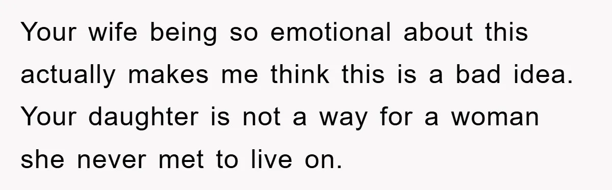 Dad-to-Be Shuts Down Wife’s Dream Baby Name, Fearing It Will Ruin Her Life Your wife being so emotional about this actually makes me think this is a bad idea. Your daughter is not a way for a woman she never met to live...