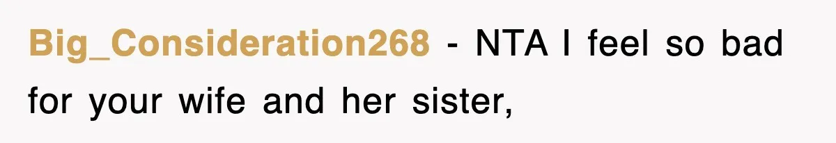 Big_Consideration268 − NTA I feel so bad for your wife and her sister,