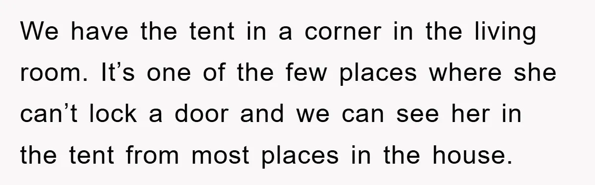 Family Threatens to Ban Mom From Future Holidays Over a Special Needs Tent We have the tent in a corner in the living room. It’s one of the few places where she can’t lock a door and we can see her in the...