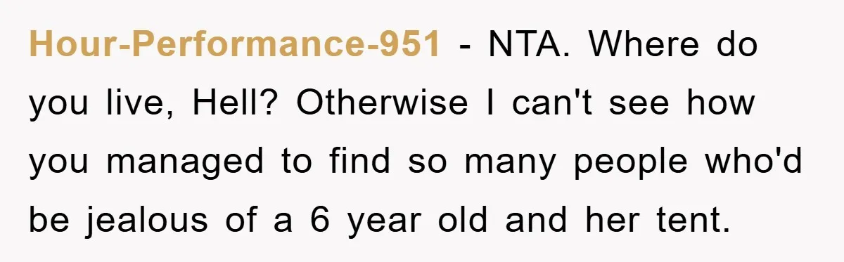 Family Threatens to Ban Mom From Future Holidays Over a Special Needs Tent Hour-Performance-951 - NTA. Where do you live, Hell? Otherwise I can't see how you managed to find so many people who'd be jealous of a 6 year old and her...