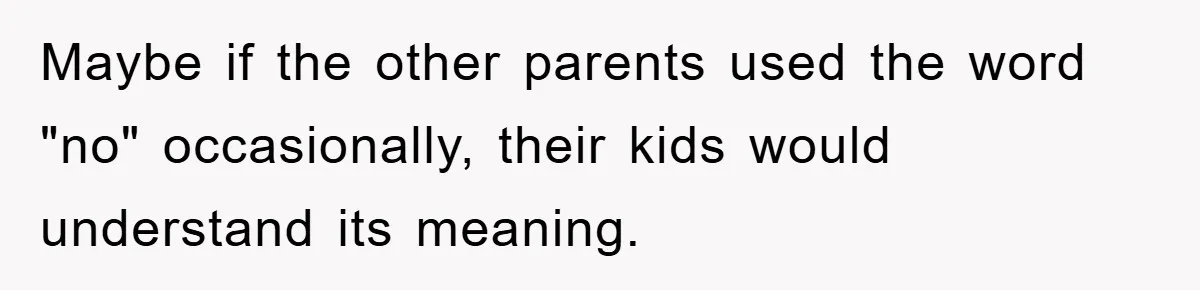 Family Threatens to Ban Mom From Future Holidays Over a Special Needs Tent Maybe if the other parents used the word "no" occasionally, their kids would understand its meaning.