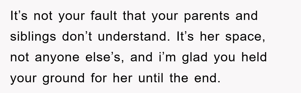Family Threatens to Ban Mom From Future Holidays Over a Special Needs Tent It’s not your fault that your parents and siblings don’t understand. It’s her space, not anyone else’s, and i’m glad you held your ground for her until the end.