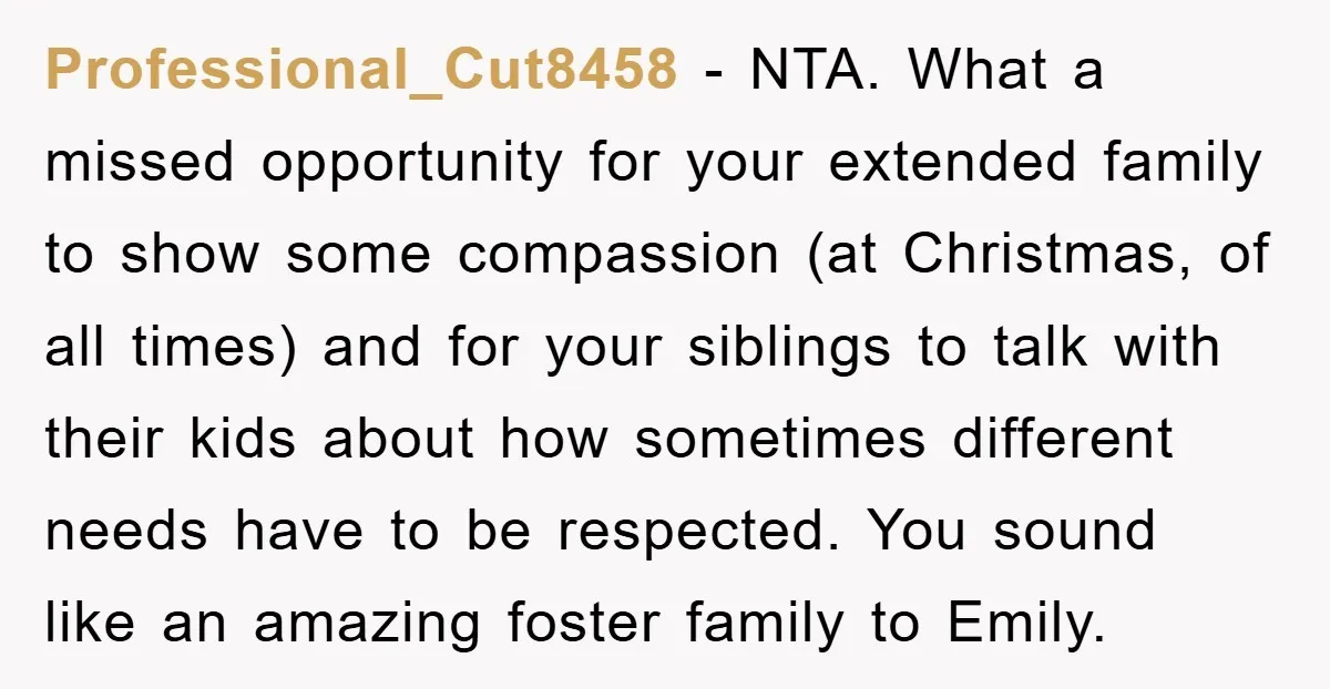 Family Threatens to Ban Mom From Future Holidays Over a Special Needs Tent Professional_Cut8458 - NTA. What a missed opportunity for your extended family to show some compassion (at Christmas, of all times) and for your siblings to talk with their kids about...