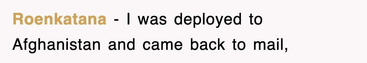 Roenkatana − I was deployed to Afghanistan and came back to mail,