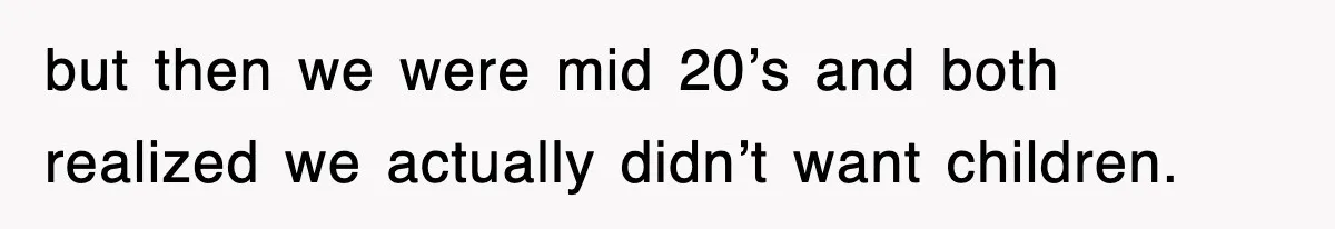 Ex-Husband Furious After Discovering His Child-Free Ex Now Gets Pregnant but then we were mid 20’s and both realized we actually didn’t want children.