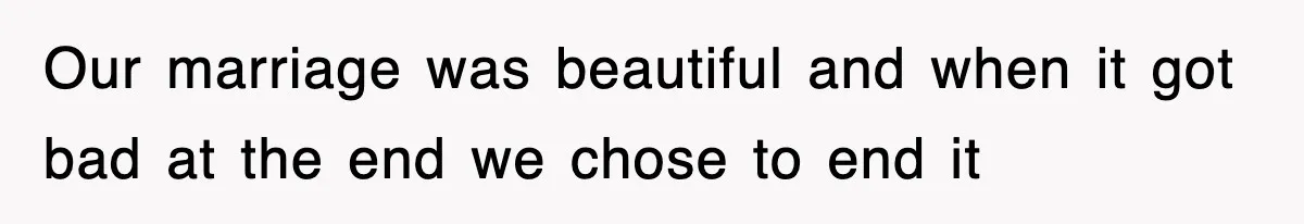 Ex-Husband Furious After Discovering His Child-Free Ex Now Gets Pregnant Our marriage was beautiful and when it got bad at the end we chose to end it
