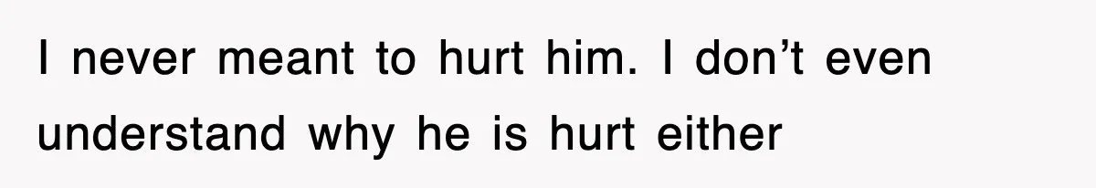 Ex-Husband Furious After Discovering His Child-Free Ex Now Gets Pregnant I never meant to hurt him. I don’t even understand why he is hurt either