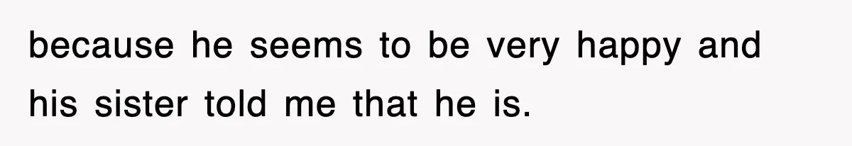 Ex-Husband Furious After Discovering His Child-Free Ex Now Gets Pregnant because he seems to be very happy and his sister told me that he is.