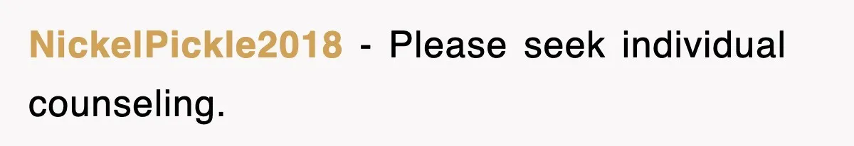 Ex-Husband Furious After Discovering His Child-Free Ex Now Gets Pregnant NickelPickle2018 − Please seek individual counseling.