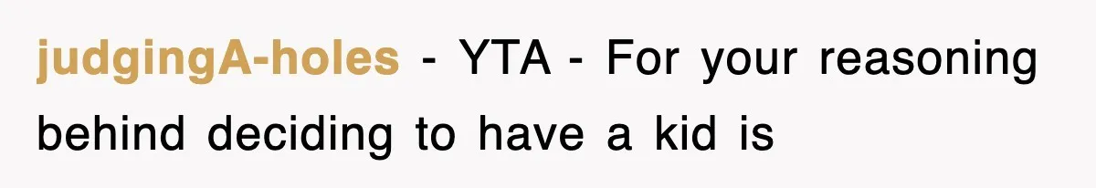 Ex-Husband Furious After Discovering His Child-Free Ex Now Gets Pregnant judgingA-holes − YTA - For your reasoning behind deciding to have a kid is