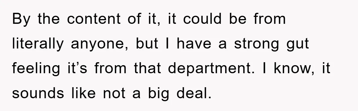 By the content of it, it could be from literally anyone, but I have a strong gut feeling it’s from that department. I know, it sounds like not a big...