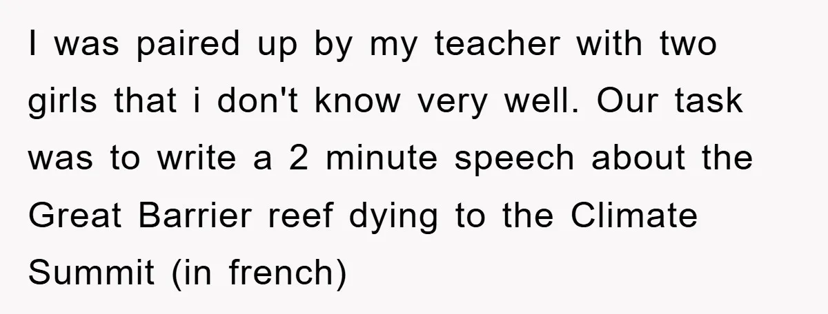 This Student Got Perfect Revenge on Lazy Classmates by Simply Letting Them Present I was paired up by my teacher with two girls that i don't know very well. Our task was to write a 2 minute speech about the Great Barrier reef...